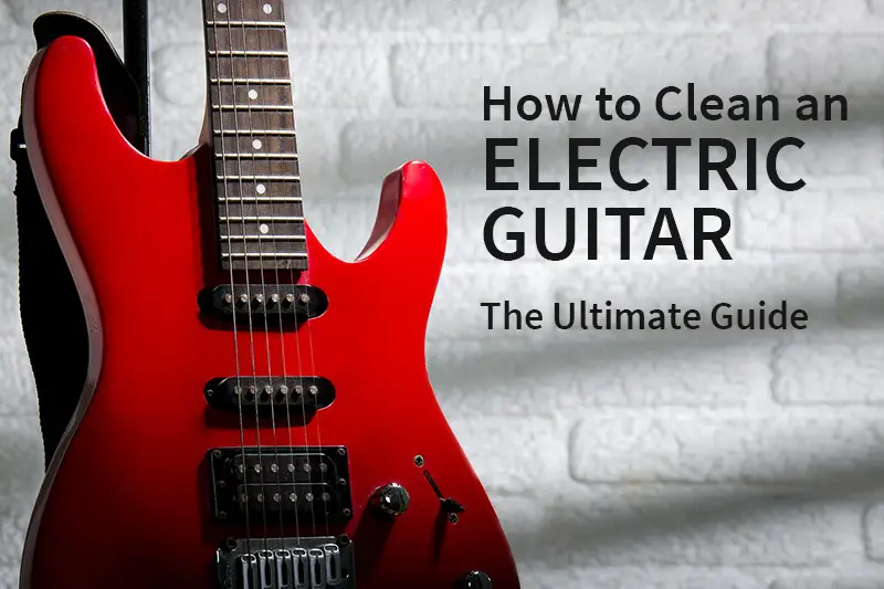 How to clean an electric guitar guide